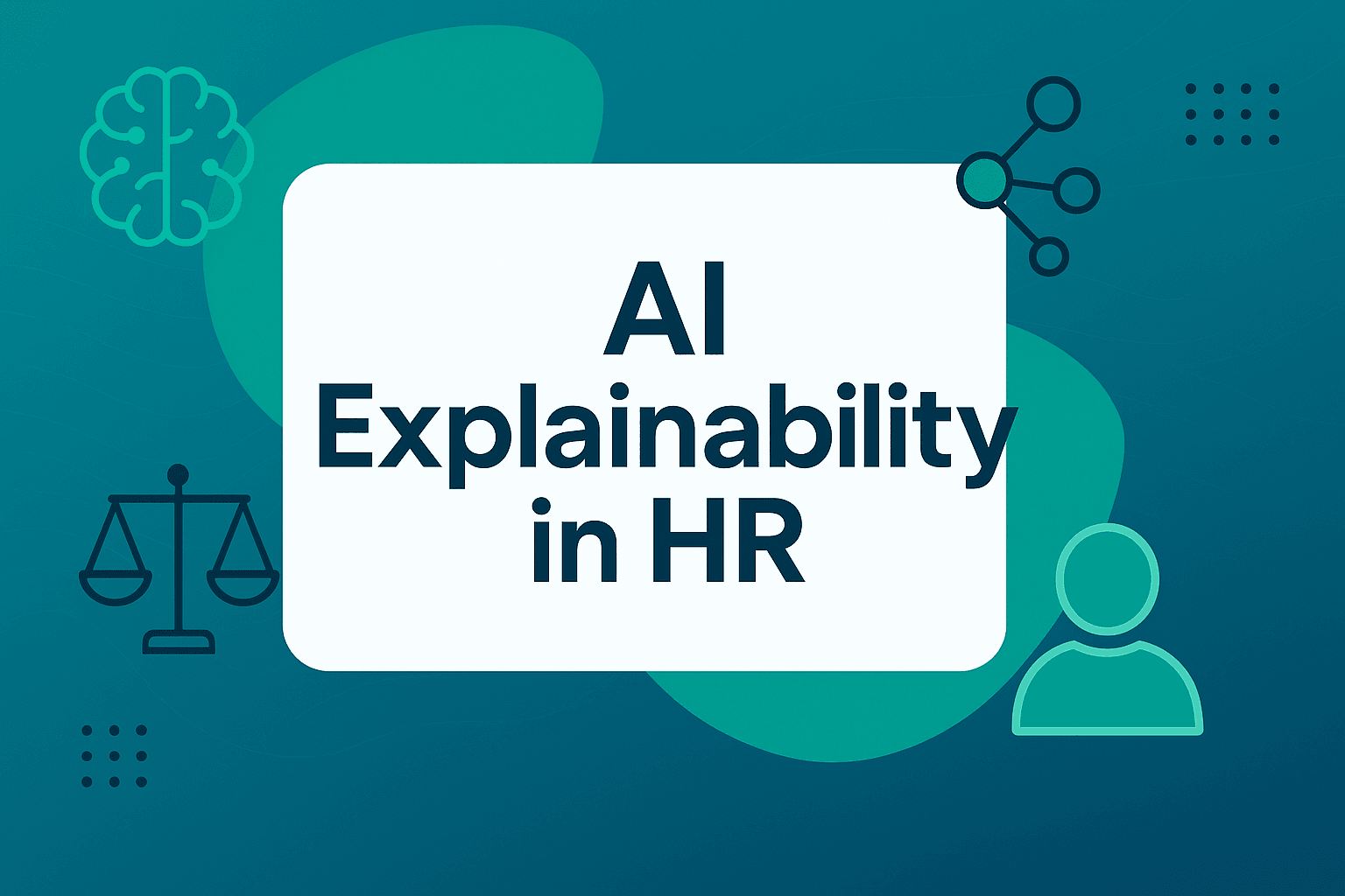 Why Is AI Explainability Key In HR Decisions?